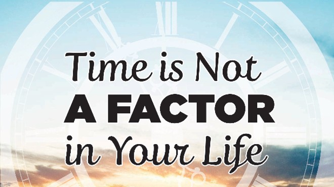 Time Is Not A Factor In Your Life