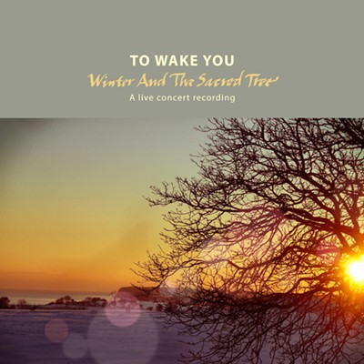 To Wake You: Winter and the Sacred Tree Concert
