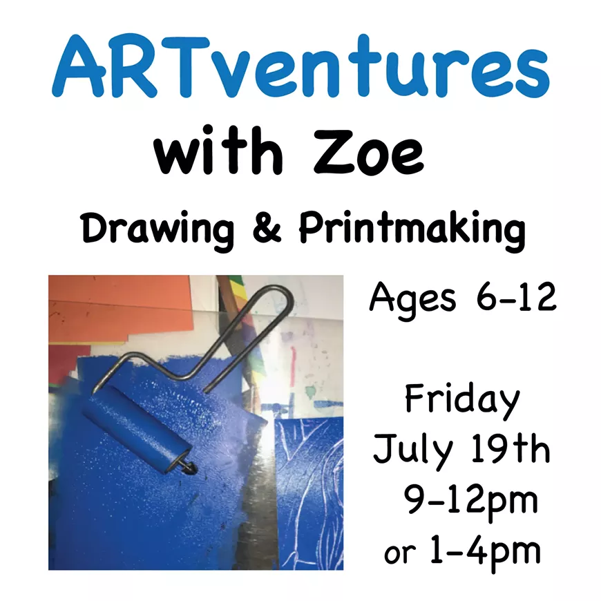 ARTventures with Zoe:  Drawing & Printmaking