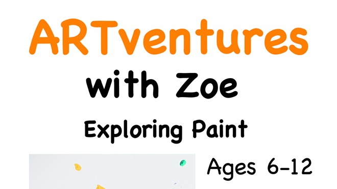 ARTventures with Zoe: Exploring Paint (9 a.m. to noon)