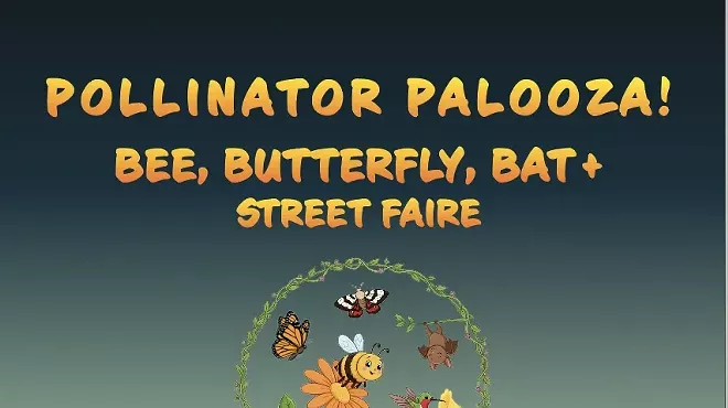 Image: Pollinator Palooza! Bee, Butterfly, Bat & Street Faire