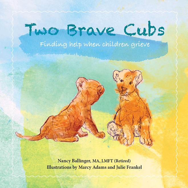 Two Brave Cubs:  Finding help when children grieve by local author Nancy Ballinger