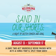 The Great American Melodrama presents <b><i>Sand In Our Shorts: A Night of Sketch Comedy and Song</i></b>