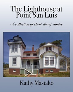 THE DEFINITIVE VOLUME The Lighthouse at Point San Luis by Kathy Mastako highlights the rich history of this local landmark from its construction, through its various operators, until its turnover to the U.S. Coast Guard and eventual automation. - BOOK COVER COURTESY OF THE UNITED STATES LIGHTHOUSE SOCIETY