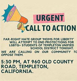 CALL TO ACTION This flyer was posted by Gala Pride and Diversity Center in response to several statements made by Templeton school board trustee Jennifer Grinager in a June 5 San Luis Obispo Tea Party meeting video. - PHOTO VIA GALA INSTAGRAM