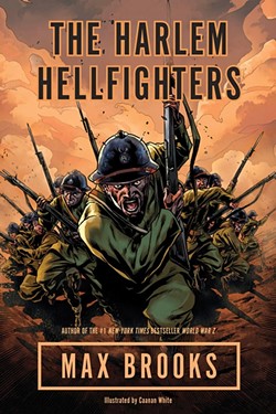 BAND OF BROTHERS :  Brooks will be discussing his graphic novel, 'The Harlem Hellfighters,' which tells the story of one of the very few African-American units to serve in World War I. - PHOTO COURTESY OF BROADWAY BOOKS