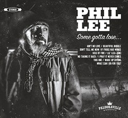 SOME GOTTA WIN!:  Phil Lee will perform songs from his excellent new album 'Some Gotta Lose.' - PHOTO COURTESY OF PHIL LEE