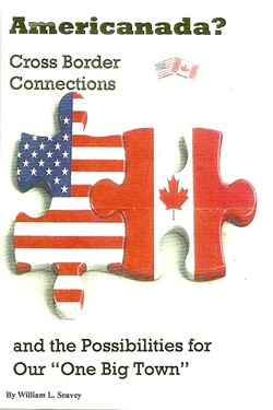 KNOW THY NEIGHBOR:  After realizing how little most Americans know about Canada, William Seavey decided to write 'AmeriCanada? Cross Border Connections and Possibilities for Our One Big Town.' - IMAGE COURTESY OF WILLIAM SEAVEY