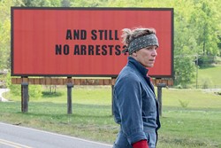 OUT IN THE OPEN Frustrated at the lack of investigation into her daughter's murder, a mother puts up several large billboards outside her small town in Three Billboards Outside Ebbing, Missouri. - PHOTO COURTESY OF FOX SEARCHLIGHT PICTURES