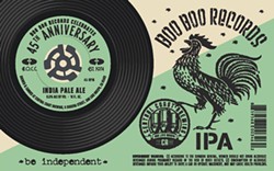 CHEERS TO BOO BOO'S Central Coast Brewing is offering a special 8.6-percent alcohol IPA to celebrate Boo Boo Records' 45th anniversary. - PHOTO COURTESY OF BOO BOO RECORDS  AND CENTRAL COAST BREWING